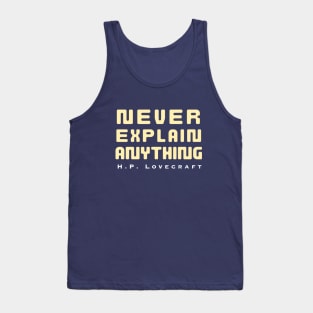 H. P. Lovecraft  quote: Never explain anything Tank Top